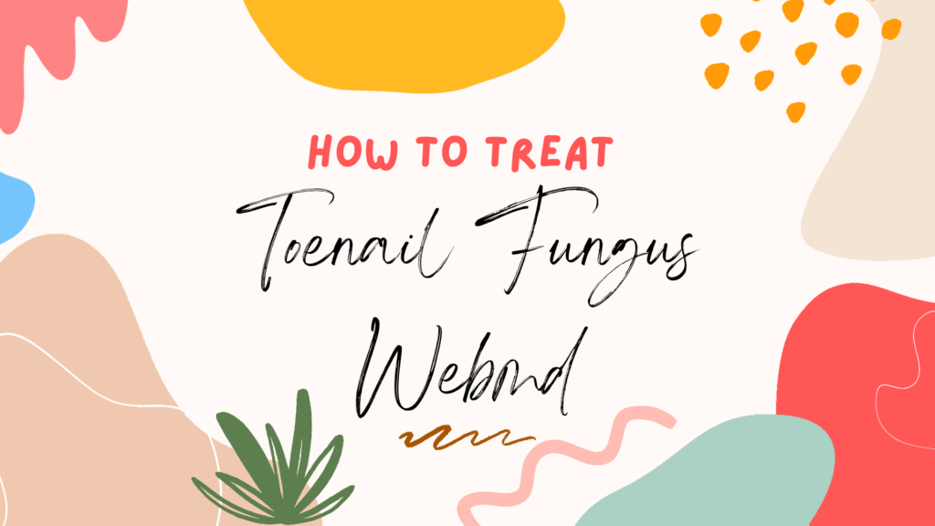 how-to-treat-toenail-fungus-webmd